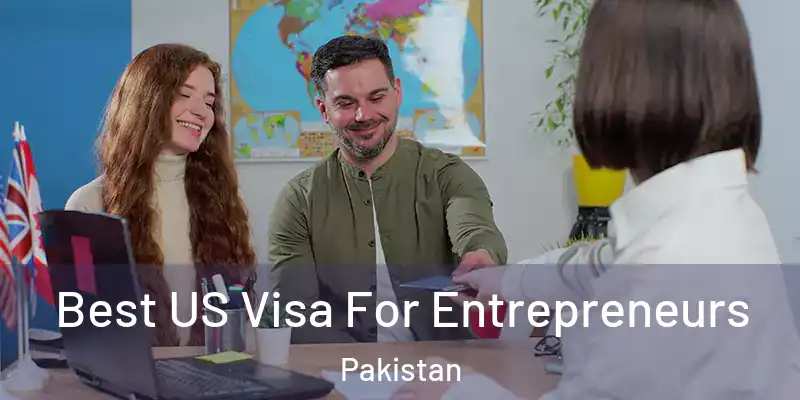  Best US Visa For Entrepreneurs Pakistan