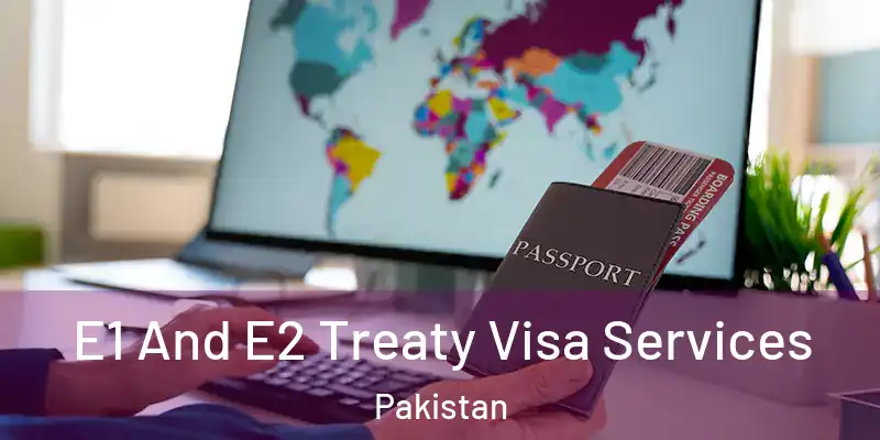  E1 And E2 Treaty Visa Services Pakistan