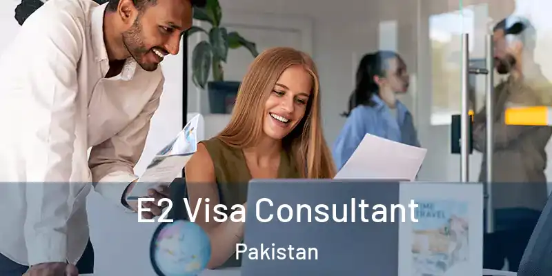  E2 Visa Consultant Pakistan