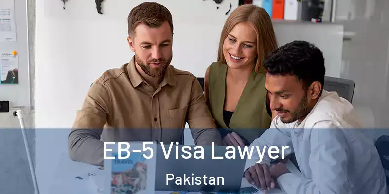  EB-5 Visa Lawyer Pakistan