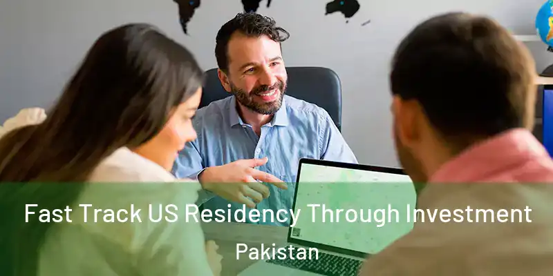  Fast Track US Residency Through Investment Pakistan