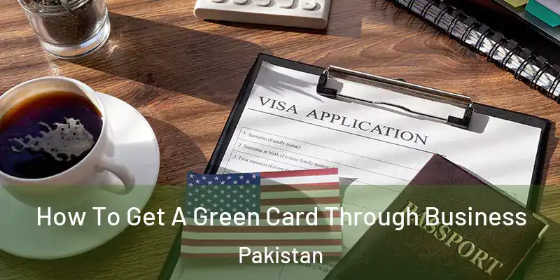  How To Get A Green Card Through Business Pakistan