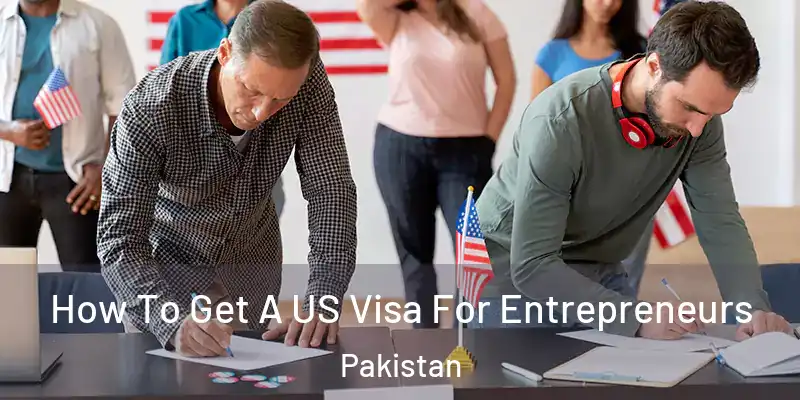  How To Get A US Visa For Entrepreneurs Pakistan