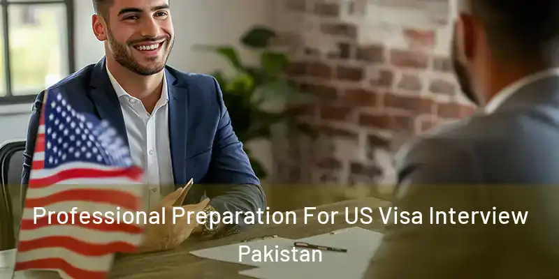  Professional Preparation For US Visa Interview Pakistan