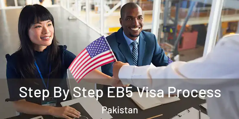 Step By Step EB5 Visa Process Pakistan