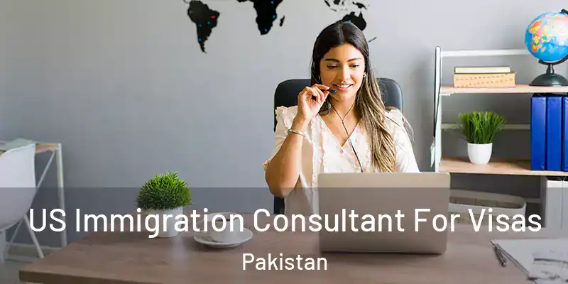  US Immigration Consultant For Visas Pakistan