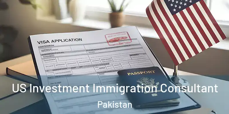  US Investment Immigration Consultant Pakistan