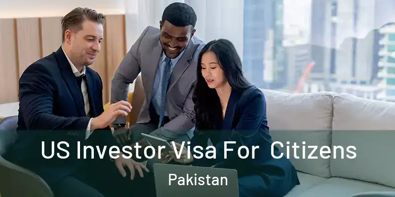  US Investor Visa For Citizens Pakistan