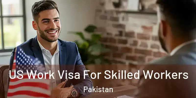  US Work Visa For Skilled Workers Pakistan